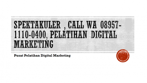 SPEKTAKULER--CALL-WA-08957-1110-0400-Pelatihan-Digital-Market-1.png